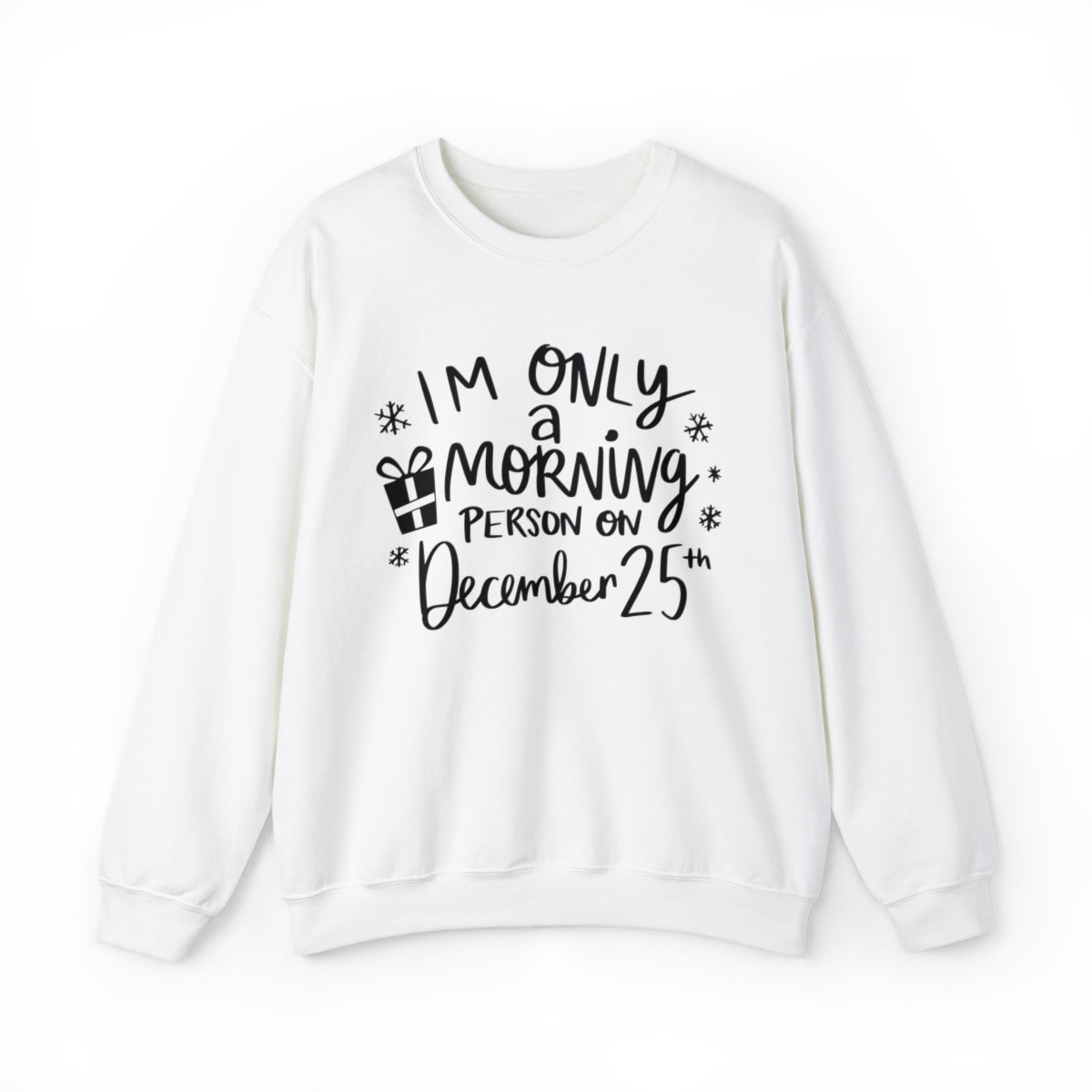 I'm Only A Morning Person on Dec 25th - Adult Unisex Sweatshirt