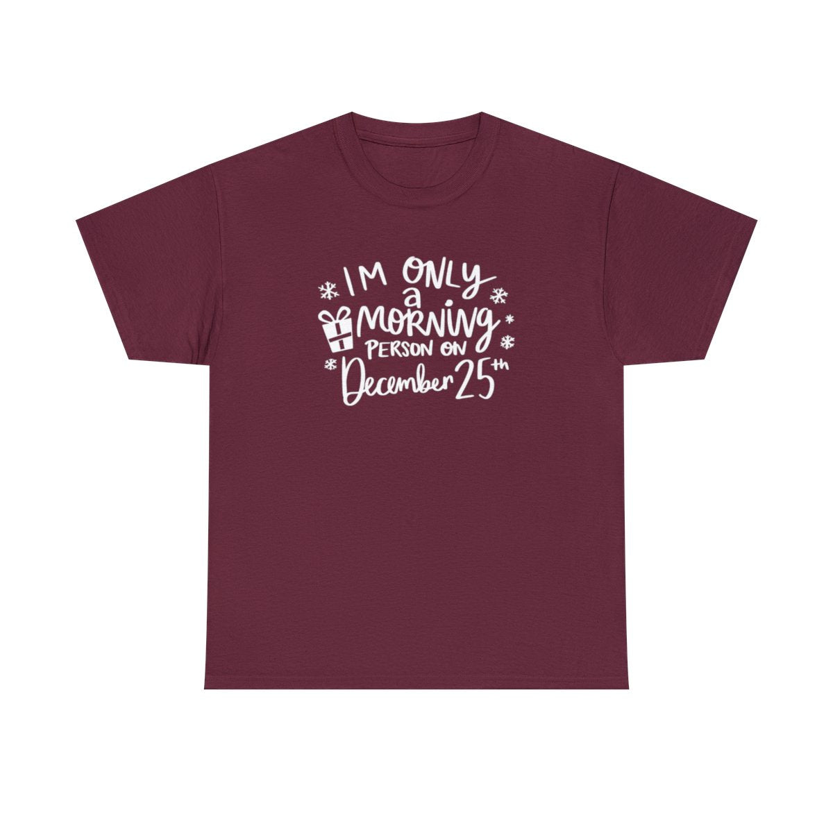 I'm Only A Morning Person on Dec 25th - Adult Unisex T-Shirt