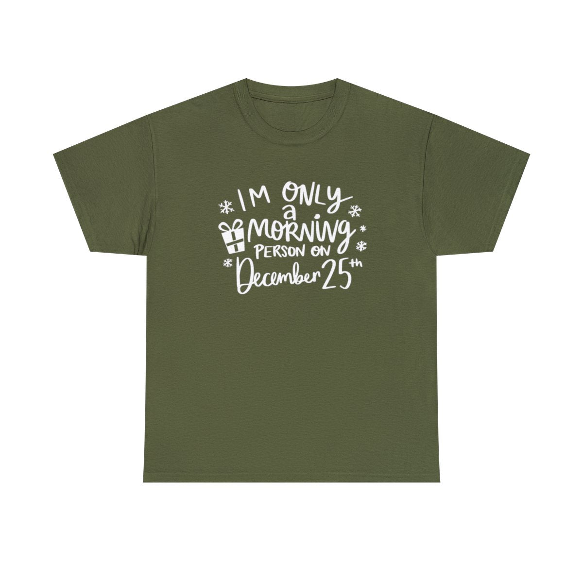 I'm Only A Morning Person on Dec 25th - Adult Unisex T-Shirt