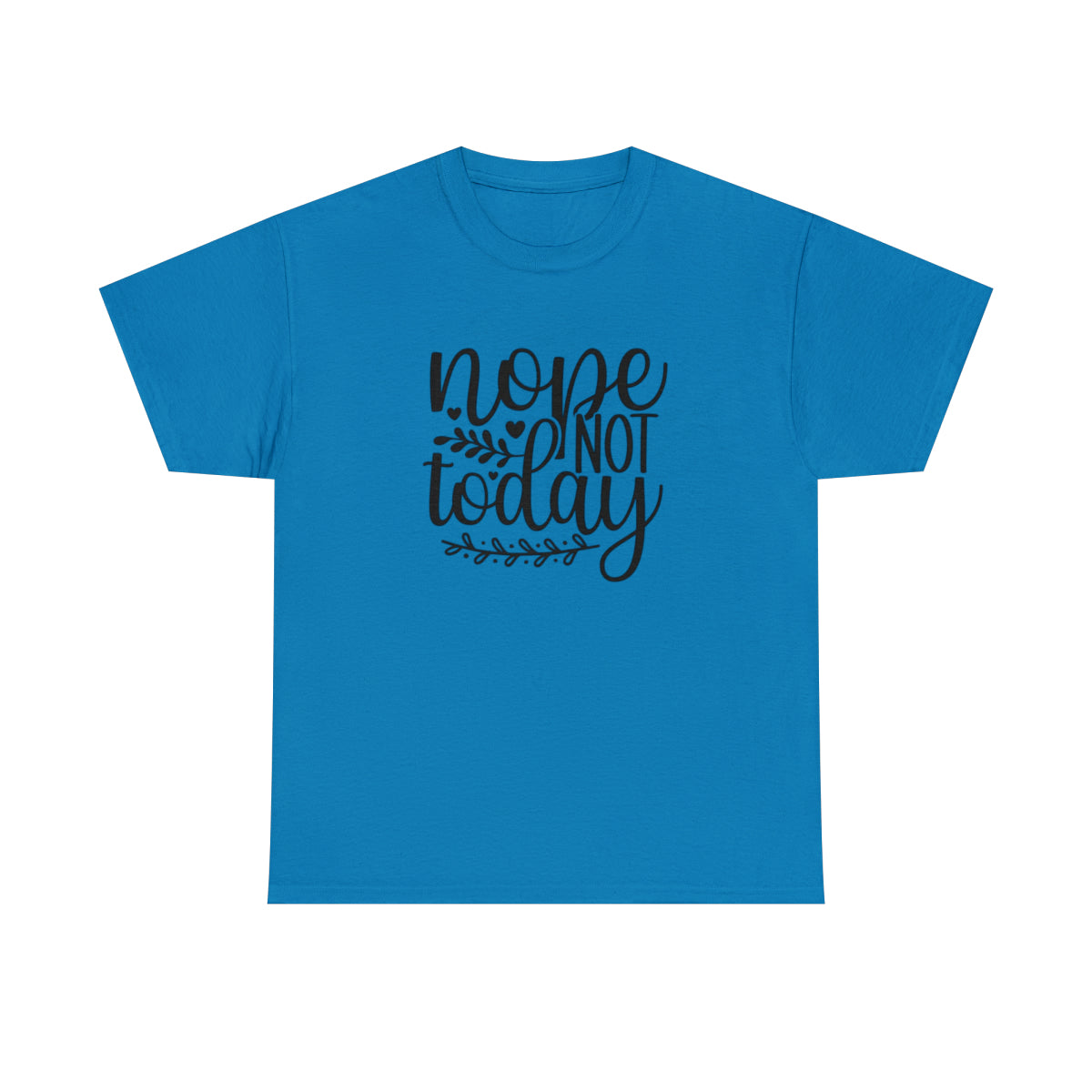 Nope Not Today (Adult Unisex T-Shirt)