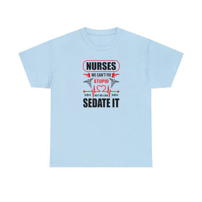 Nurses Cant Fix Stupid  (Adult Unisex T-Shirt)