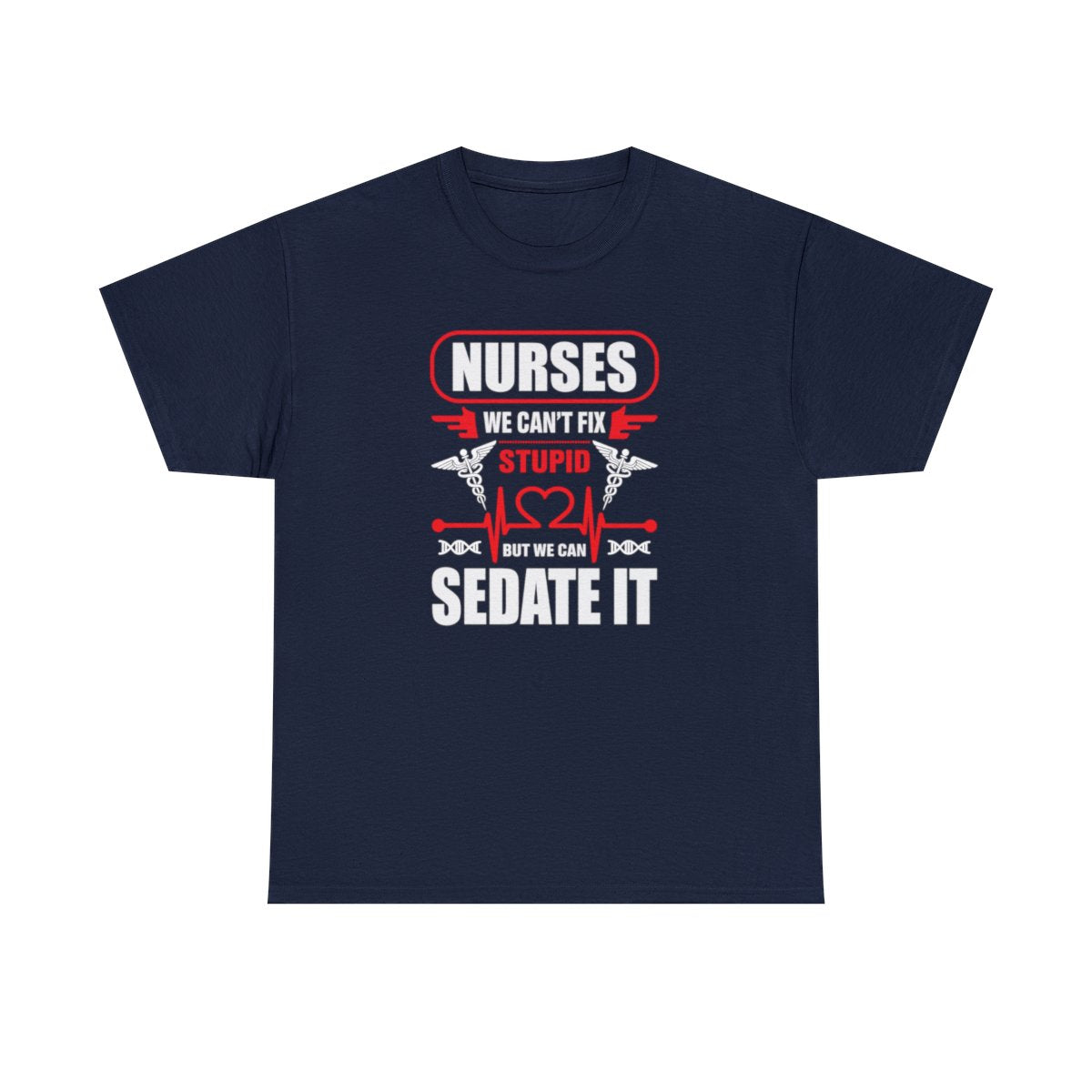 Nurses Cant Fix Stupid  (Adult Unisex T-Shirt)