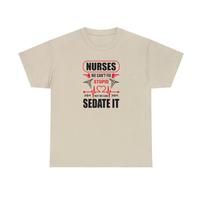 Nurses Cant Fix Stupid  (Adult Unisex T-Shirt)