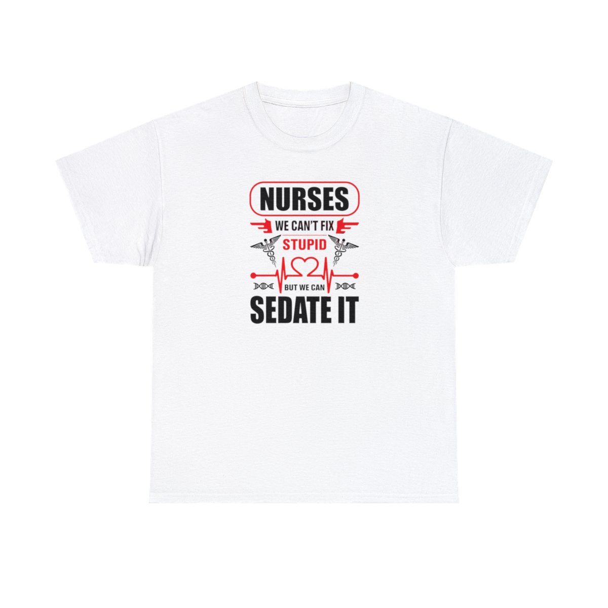 Les infirmières ne peuvent pas réparer la stupidité (T-shirt unisexe adulte)