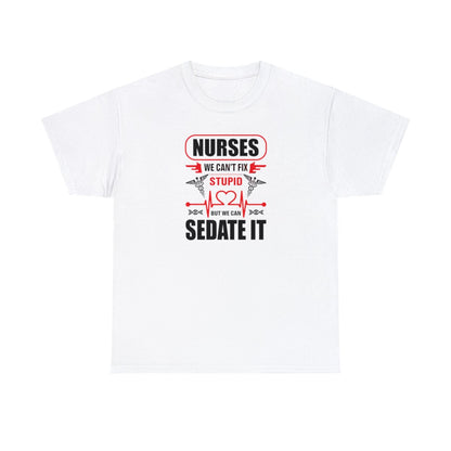 Les infirmières ne peuvent pas réparer la stupidité (T-shirt unisexe adulte)