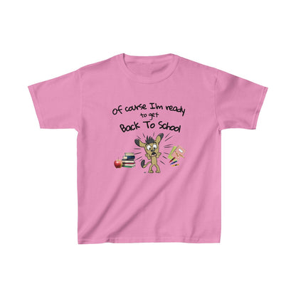 Of Course I'm Ready to get Back To School (Kids Unisex T-Shirt)