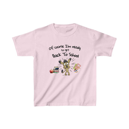 Of Course I'm Ready to get Back To School (Kids Unisex T-Shirt)