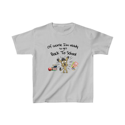 Of Course I'm Ready to get Back To School (Kids Unisex T-Shirt)