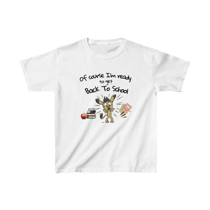 Of Course I'm Ready to get Back To School (Kids Unisex T-Shirt)