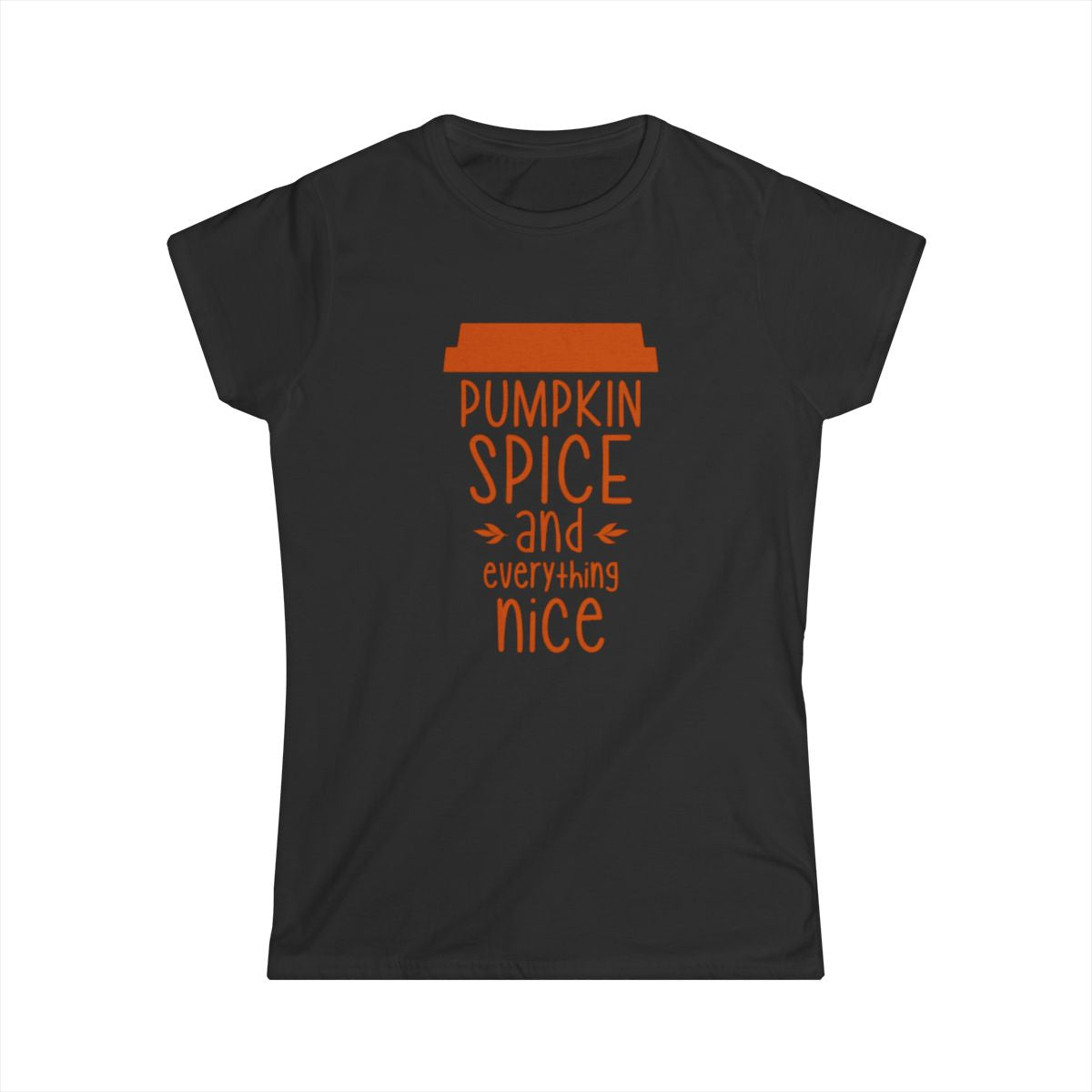 Pumpkin Spice & Everything Nice (Women's T-Shirt)