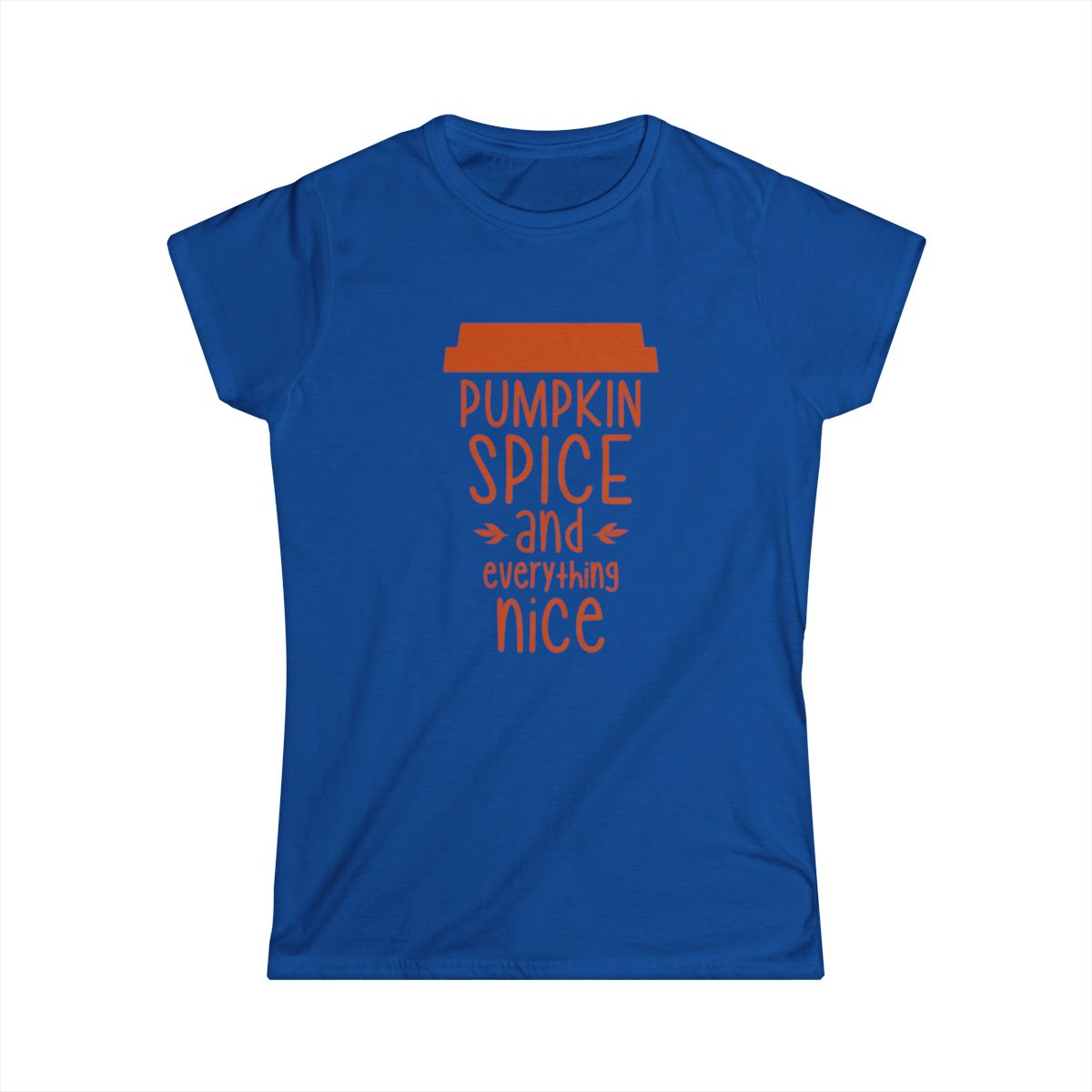 Pumpkin Spice & Everything Nice (Women's T-Shirt)