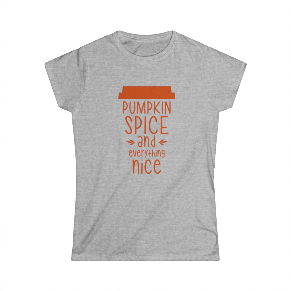 Pumpkin Spice & Everything Nice (Women's T-Shirt)