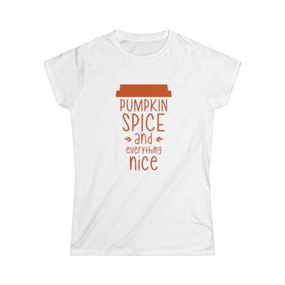 Pumpkin Spice & Everything Nice (Women's T-Shirt)