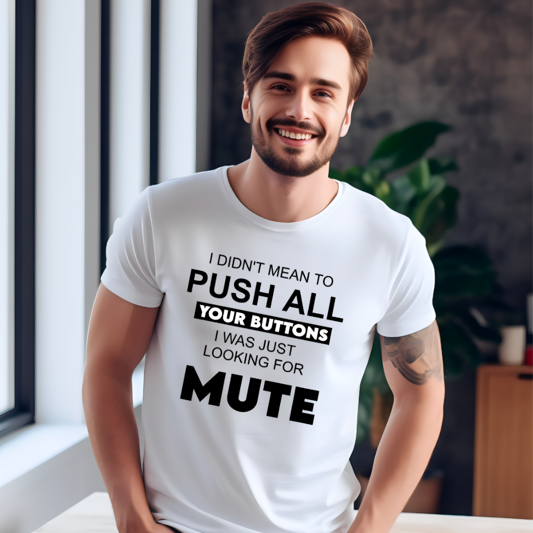 I didn't mean to push all your buttons (Adult Unisex T-Shirt)