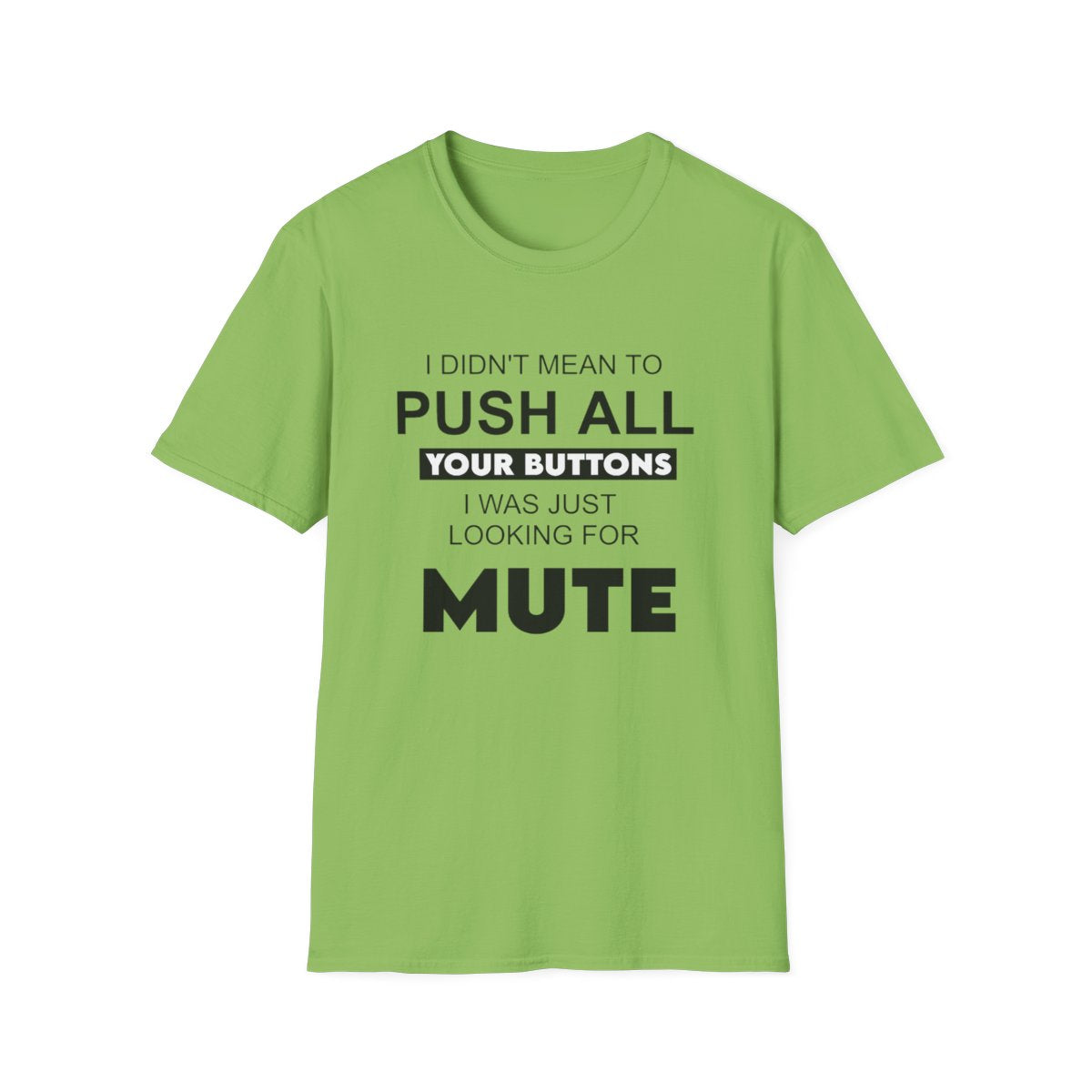 I didn't mean to push all your buttons (Adult Unisex T-Shirt)