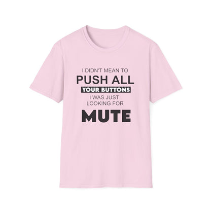 I didn't mean to push all your buttons (Adult Unisex T-Shirt)