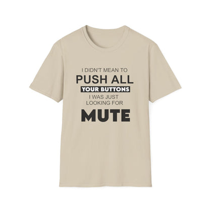 I didn't mean to push all your buttons (Adult Unisex T-Shirt)