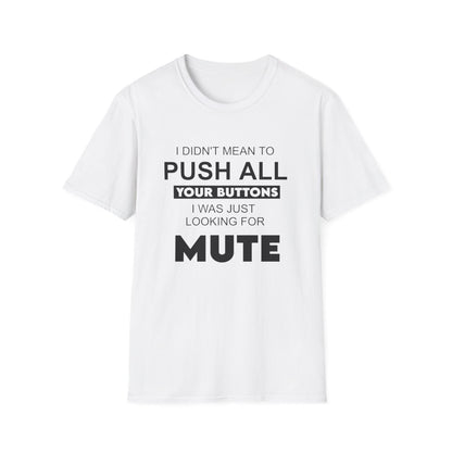 I didn't mean to push all your buttons (Adult Unisex T-Shirt)