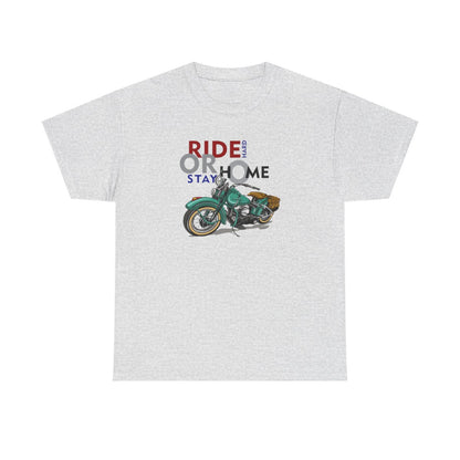 Ride Hard or Stay Home (Mens T -Shirt )