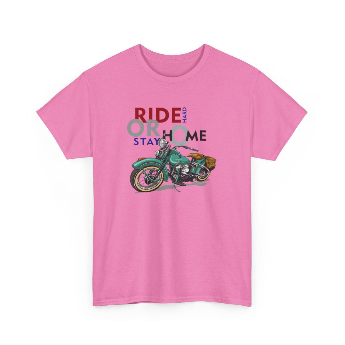 Ride Hard or Stay Home (Mens T -Shirt )