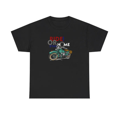 Ride Hard or Stay Home (Mens T -Shirt )