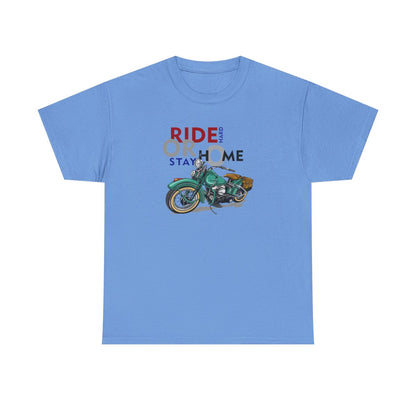 Ride Hard or Stay Home (Mens T -Shirt )