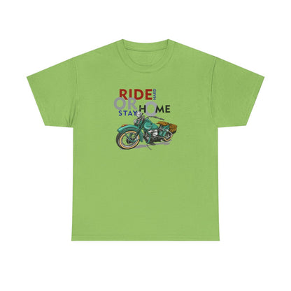 Ride Hard or Stay Home (Mens T -Shirt )