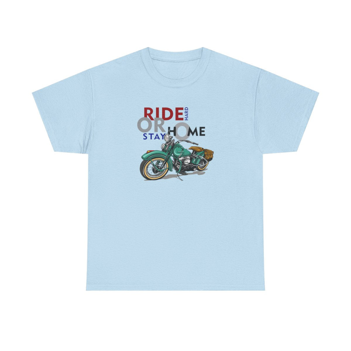 Ride Hard or Stay Home (Mens T -Shirt )