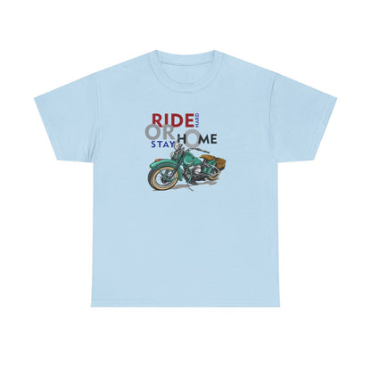 Ride Hard or Stay Home (Mens T -Shirt )