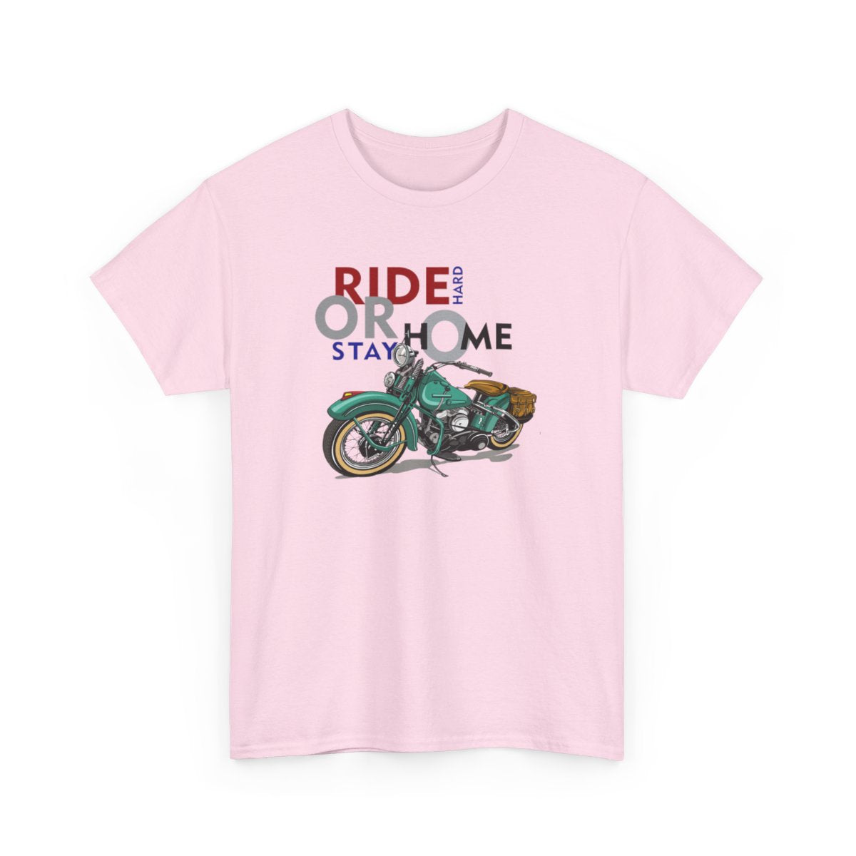 Ride Hard or Stay Home (Mens T -Shirt )