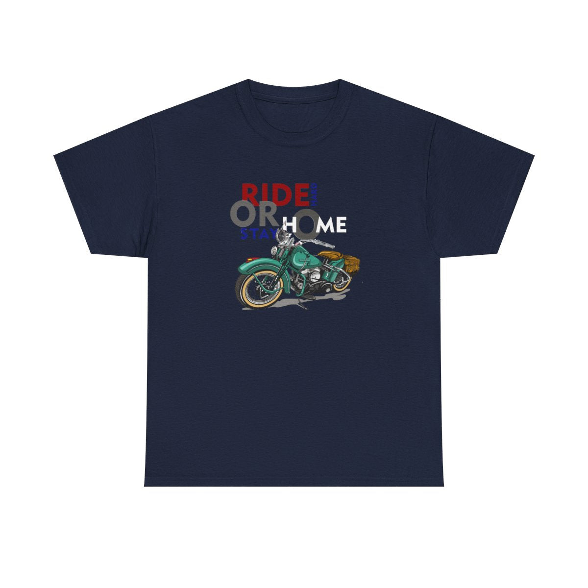 Ride Hard or Stay Home (Mens T -Shirt )