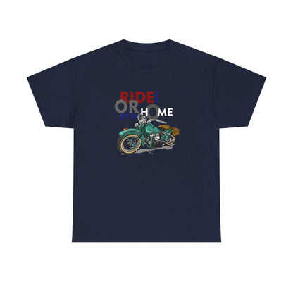 Ride Hard or Stay Home (Mens T -Shirt )