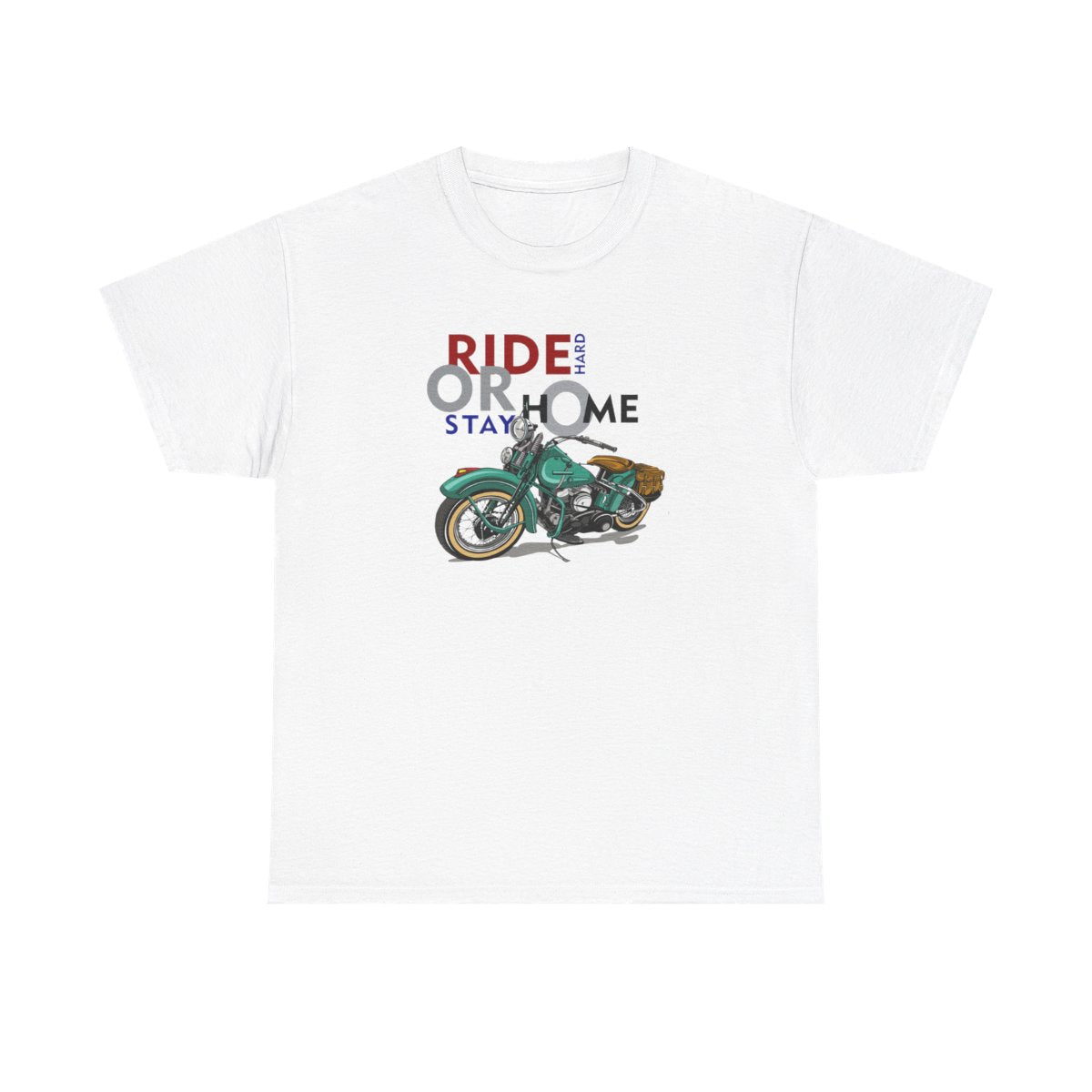 Ride Hard or Stay Home (Mens T -Shirt )