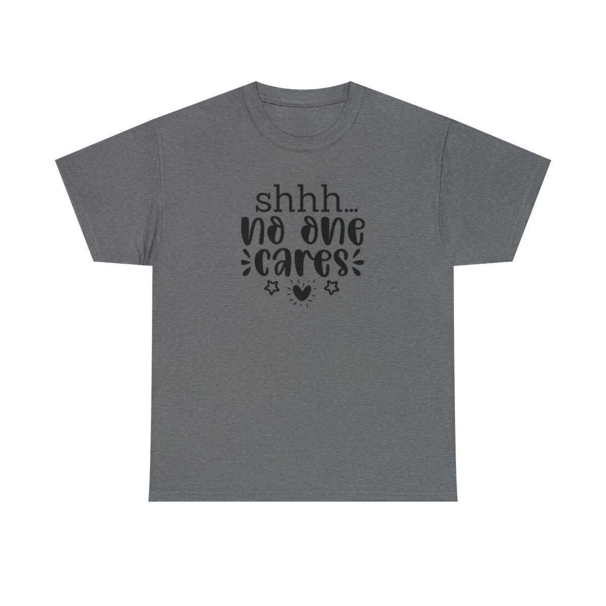 Shhh No One Cares (Women's T-Shirt)