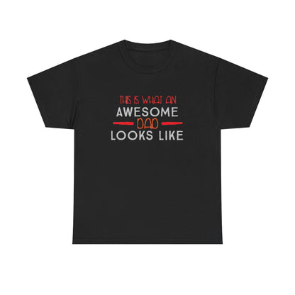 This is what an Awesome Dad Looks Like (Unisex T-Shirt For Dad)