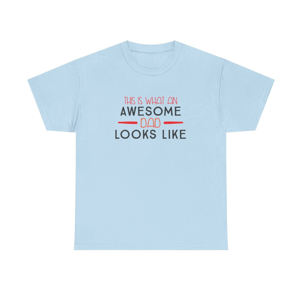 This is what an Awesome Dad Looks Like (Unisex T-Shirt For Dad)