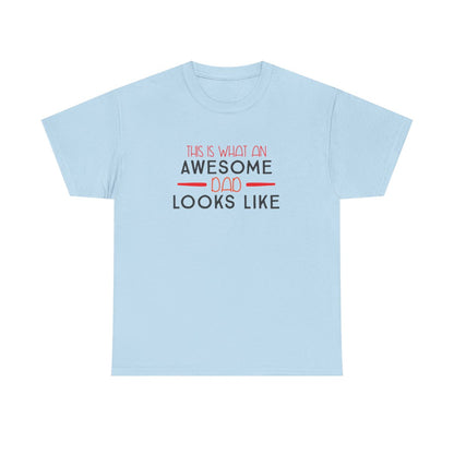 This is what an Awesome Dad Looks Like (Unisex T-Shirt For Dad)