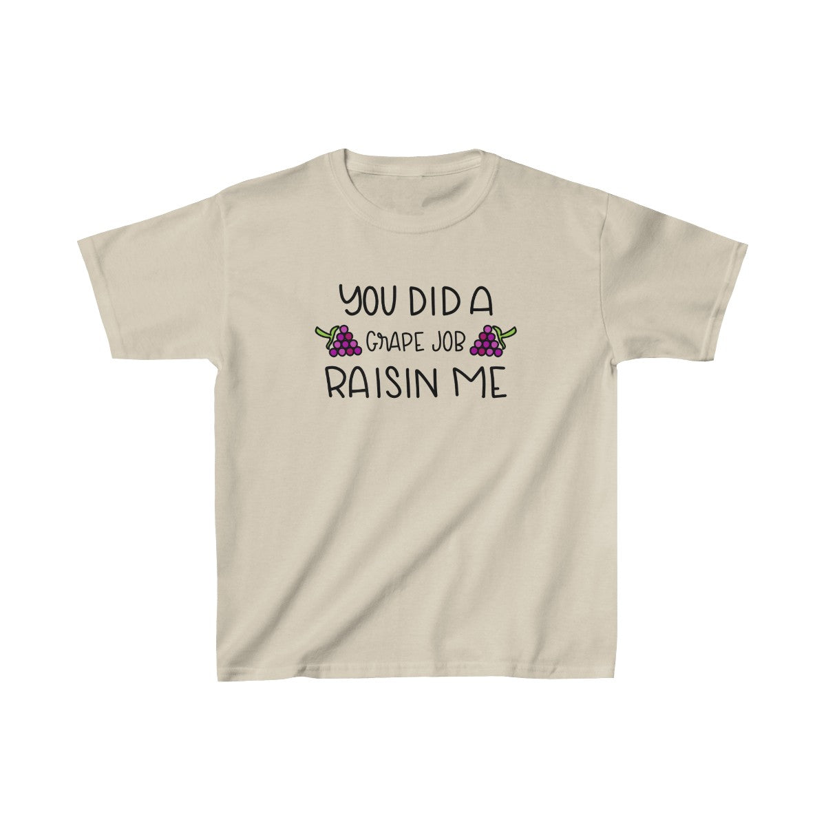 You Did a Grape Job Raisin Me (Kids Unisex T-Shirt)