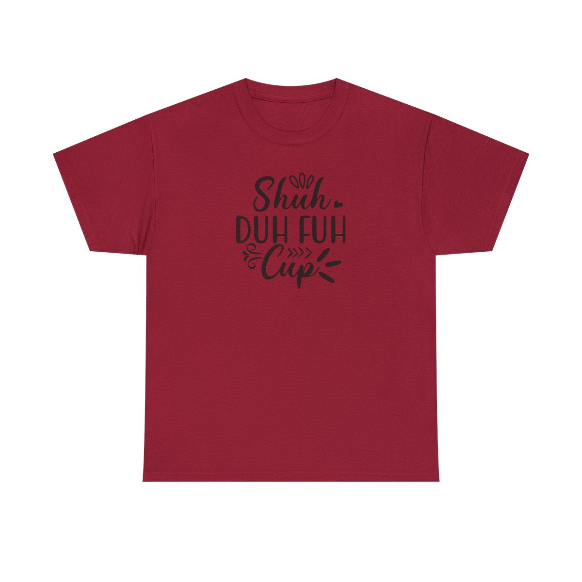 Shuh Duh Fuh Cup (Adult Unisex T-Shirt)