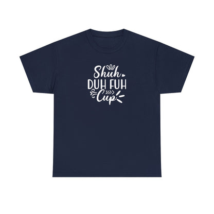 Camiseta unisex para adultos con la copa Shuh Duh Fuh