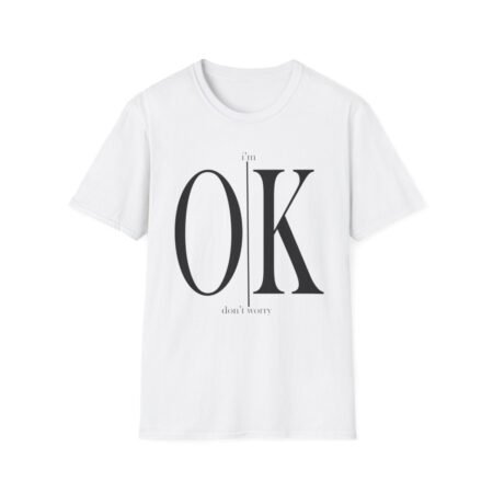 I'm Ok Don't Worry (Mens T-Shirt)